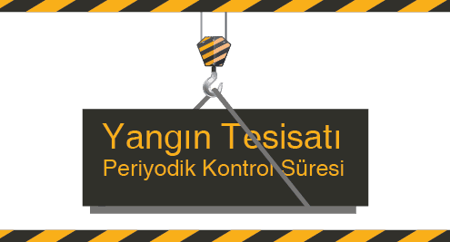 Yangın Tesisatı Periyodik Kontrol Süresi