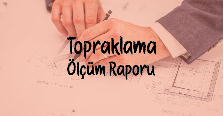 topraklama ölçüm raporu